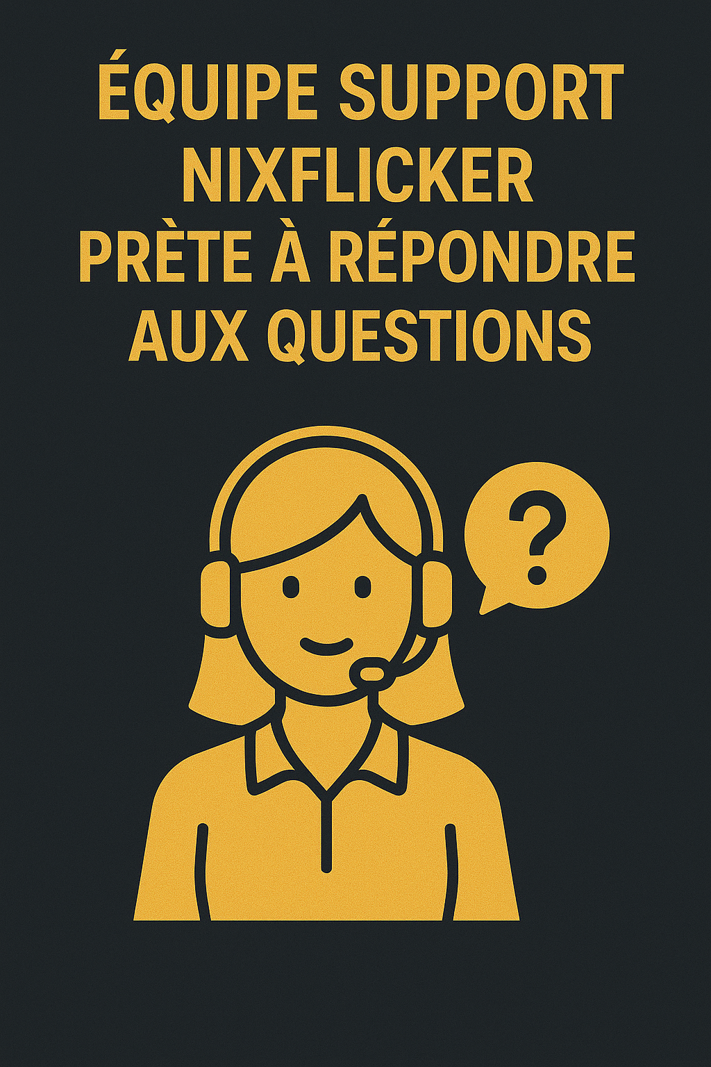 Équipe support Nixflicker prête à répondre aux questions