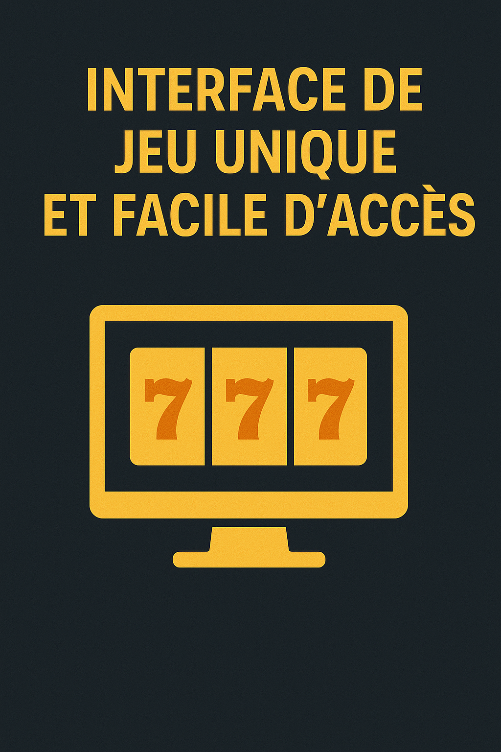 Interface de jeu unique et facile d'accès